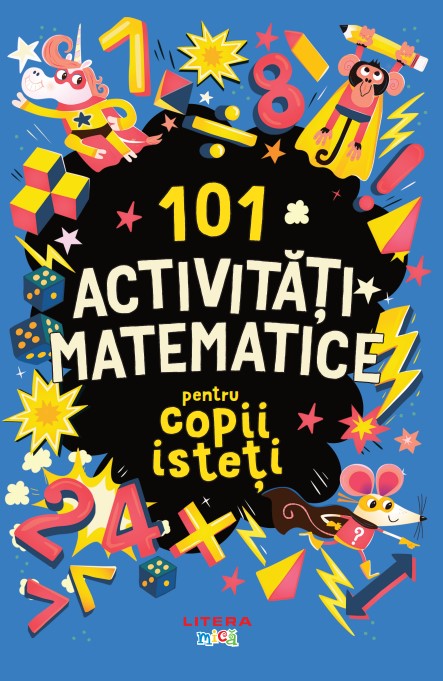 101 activitati matematice pentru copii isteti - 13.21 Lei