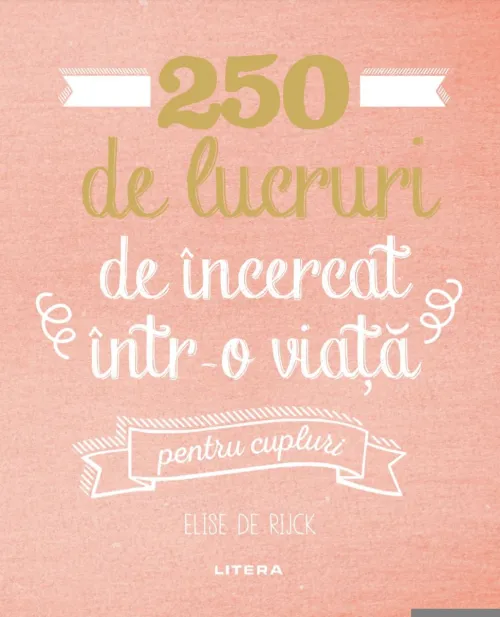 250 de lucruri de incercat intr-o viata - pentru cupluri - 44.99 Lei