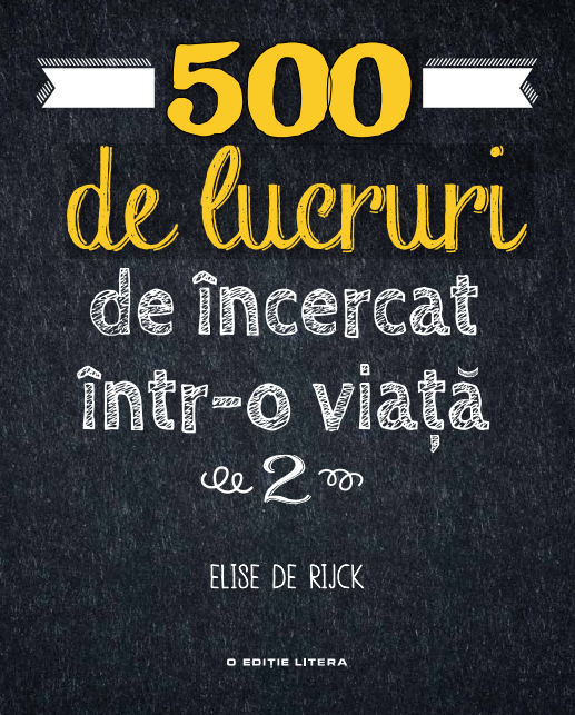 500 de lucruri de incercat intr-o viata. Vol. 2 - 44,99 Lei