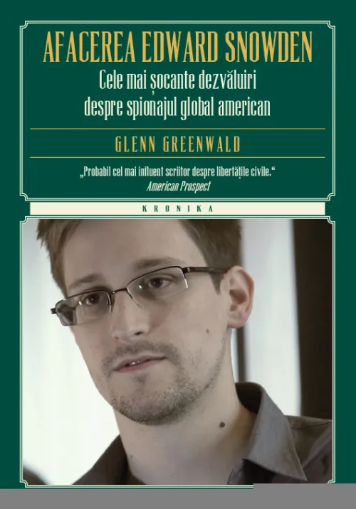 Afacerea Edward Snowden. Cele mai socante dezvaluiri despre spionajul global american - 49.99 Lei