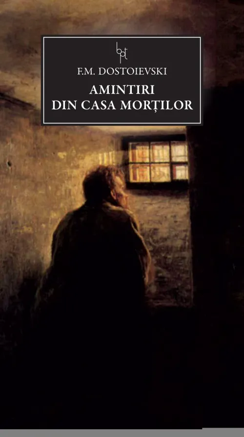 Amintiri din casa mortilor - 24.99 Lei