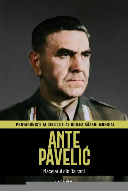 Ante Pavelic. Volumul 29. Protagonisti ai celui de-al Doilea Razboi Mondial - 34.99 Lei