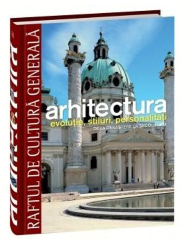 Arhitectura. Evolutie, stiluri, personalitati. De la Renastere la secolul XIX (RCG 11) - 24.99 Lei