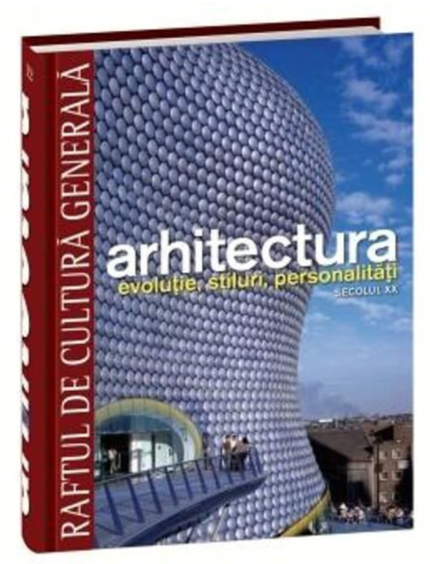 Arhitectura. Evolutie, stiluri, personalitati. Secolul XX (RCG 12) - 19.99 Lei