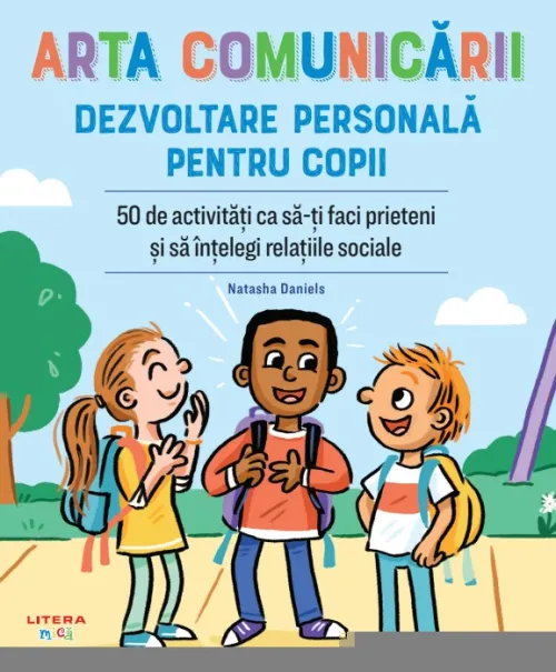 Arta comunicarii. Dezvoltare personala pentru copii. 50 de activitati ca sa-ti faci prieteni si sa intelegi relatiile sociale - 32.99 Lei