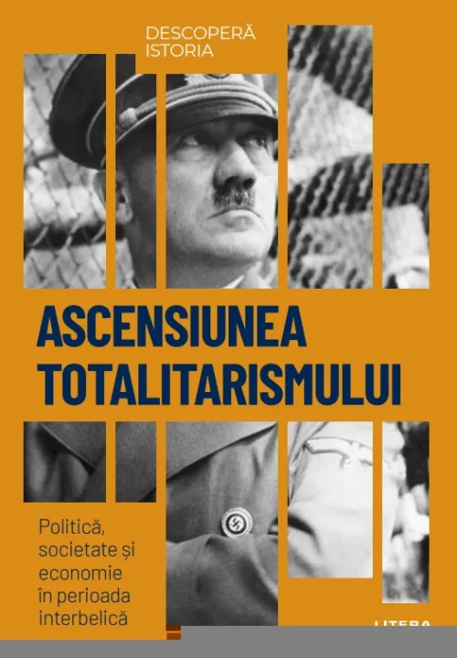 Ascensiunea totalitarismului. Politica, societate si economie in perioada interbelica. Volumul 35. Descopera istoria - 34.99 Lei