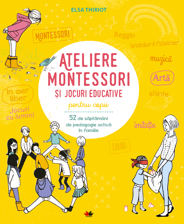 Ateliere Montessori si jocuri educative pentru copii. 52 de saptamani de pedagogie activa in familie - 74.99 Lei