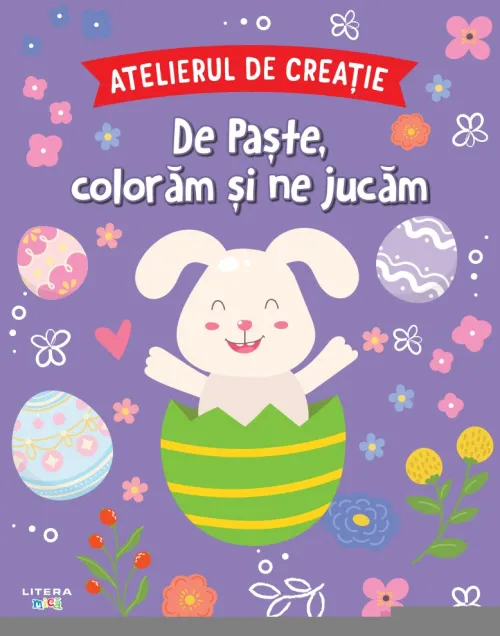 Atelierul de creatie. De Paste, coloram si ne jucam - 8.99 Lei