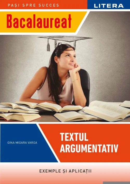 Bacalaureat. Textul argumentativ. Clasa a XII-a - 43.04 Lei