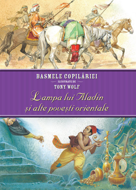 Basmele copilariei ilustrate de Tony Wolf. Lampa lui Aladin si alte povesti orientale - 24.99 Lei