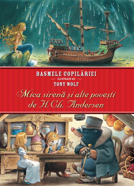 Basmele copilariei ilustrate de Tony Wolf. Mica sirena si alte povesti de Hans Christian Andersen - 14.99 Lei