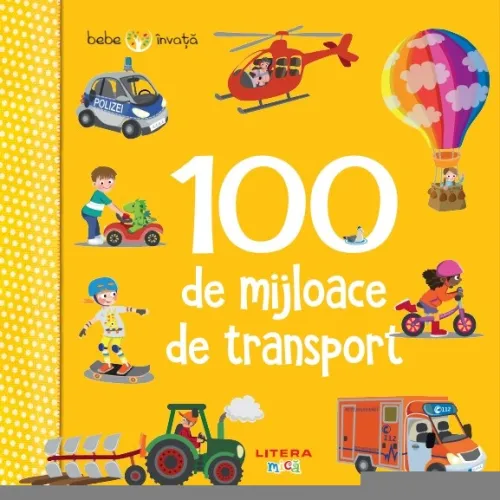 Bebe invata. 100 de mijloace de transport - 12.00 Lei