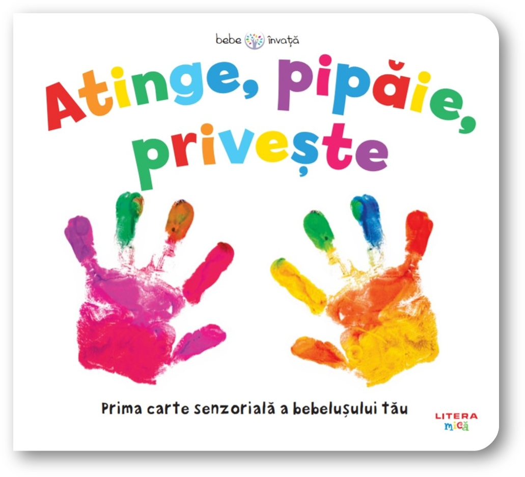Bebe invata. Atinge. Pipaie. Priveste - 74.99 Lei