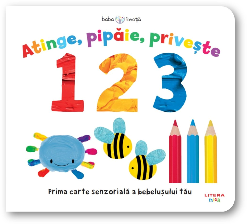 Bebe invata. Atinge, pipaie, priveste. 1 2 3 - 79,99 Lei