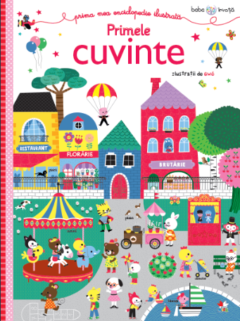 Bebe invata. Prima mea enciclopedie ilustrata. Primele cuvinte - 54.99 Lei