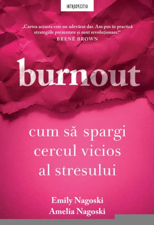 Burnout. Cum sa spargi cercul vicios al stresului - 74.99 Lei