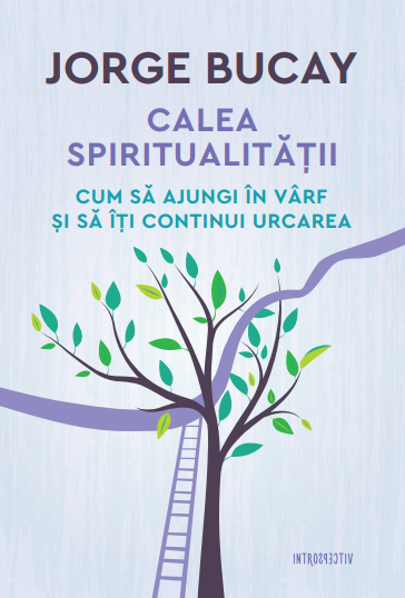 Calea spiritualitatii. Cum sa ajungi in varf si sa iti continui urcarea - 16.00 Lei