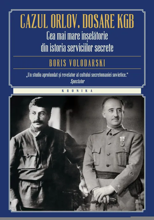 Cazul Orlov. Dosare KGB. Cea mai mare inselatorie din istoria serviciilor secrete - 59.99 Lei