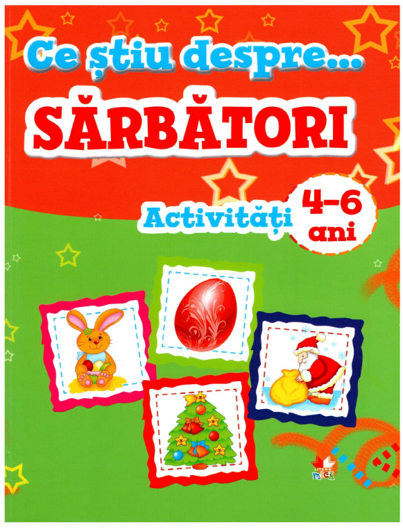 Ce stiu despre... Sarbatori. Activitati 4-6 ani - 19.99 Lei