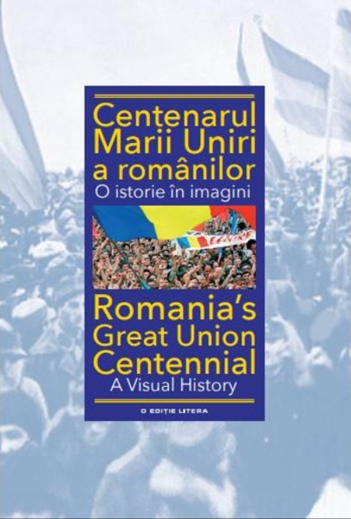 Centenarul Marii Uniri a romanilor. O istorie in imagini - 105.61 Lei