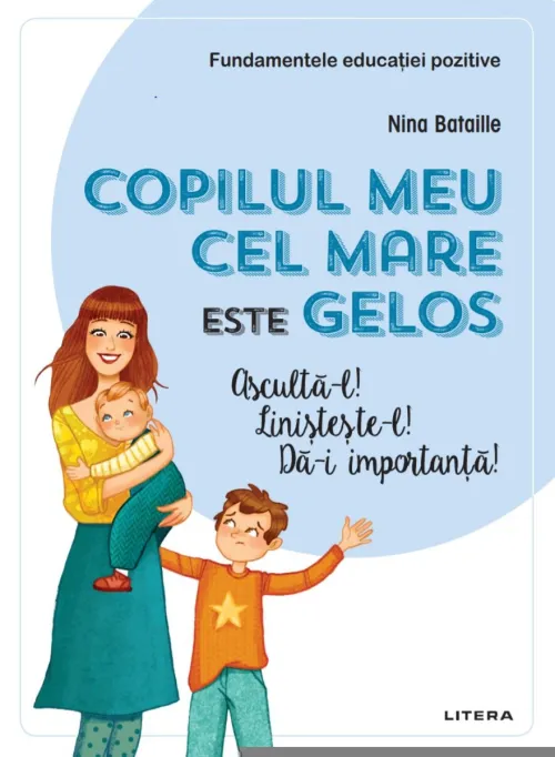 Copilul meu cel mare este gelos. Asculta-l! Linisteste-l! Da-i importanta! - 16.50 Lei