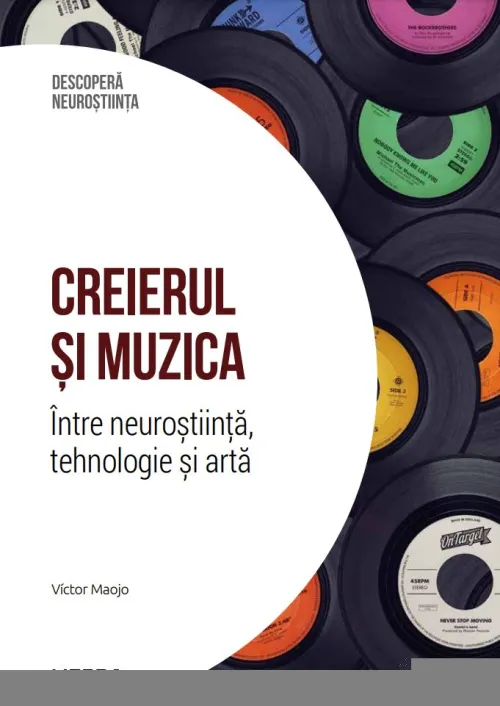 Creierul si muzica. Intre neurostiinta, tehnologie si arta. Volumul 39. Descopera Neurostiinta - 39.99 Lei