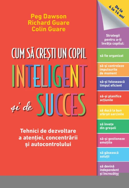 Cum sa cresti un copil inteligent si de succes. Tehnici de dezvoltare a atentiei, concentrarii si autocontrolului - 35.00 Lei