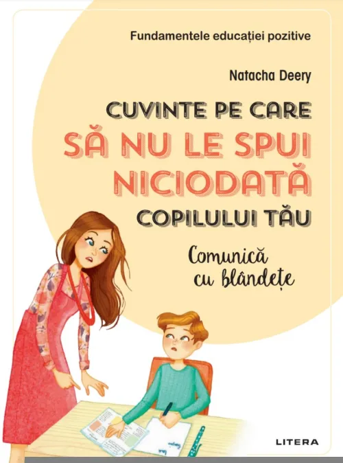 Cuvinte pe care sa nu le spui niciodata copilului tau. Comunica cu blandete - 34.99 Lei