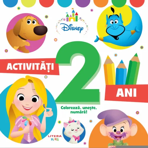 Disney. Activitati 2 ani. Coloreaza, uneste, numara! - 19.99 Lei