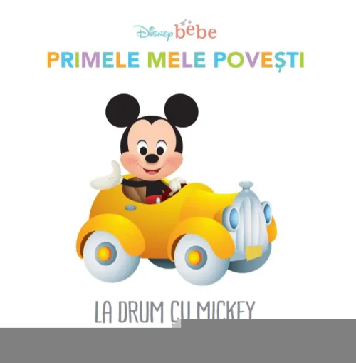 Disney Bebe. Primele mele povesti. La drum cu Mickey - 34.99 Lei