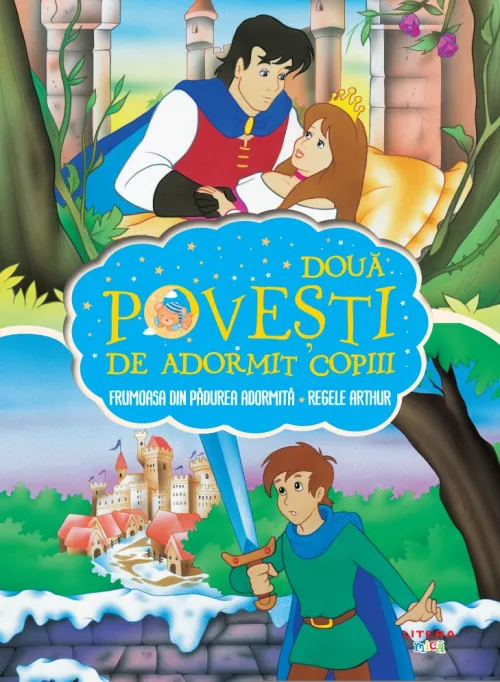 Doua povesti de adormit copiii. Frumoasa din padurea adormita. Regele Arthur - 7.50 Lei