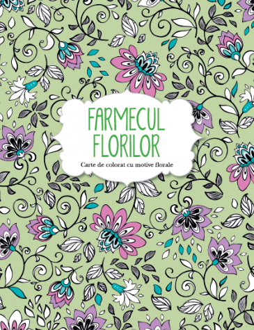 Farmecul florilor. Carte de colorat cu motive florale - 24.99 Lei