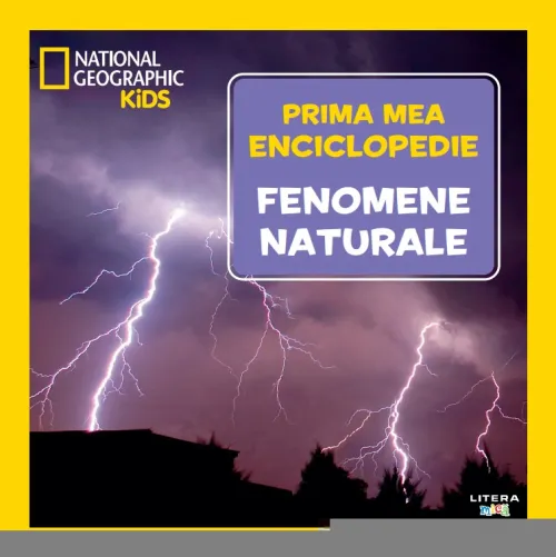Fenomene naturale. Volumul 15. Prima mea enciclopedie National Geographic - 39.99 Lei
