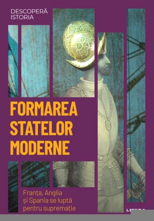 Formarea statelor moderne. Franta, Anglia si Spania se lupta pentru suprematie. Vol. 19. Descopera istoria - 34.99 Lei