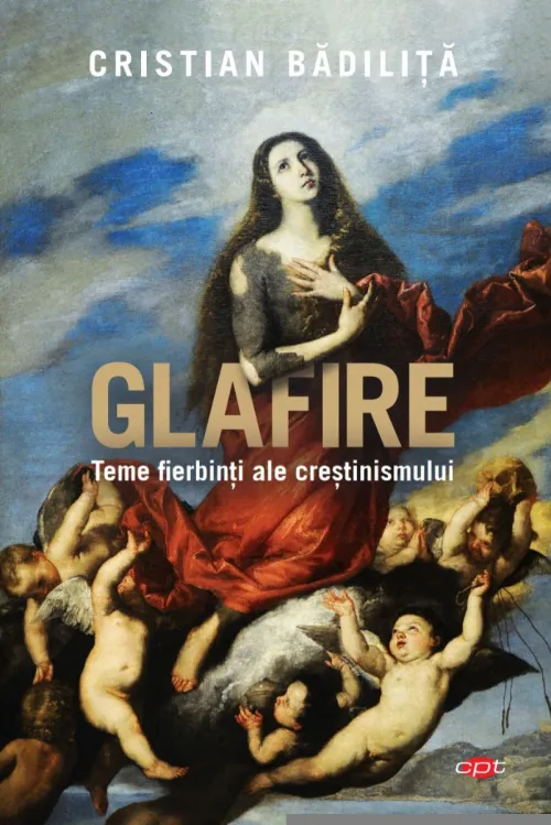 Glafire. Teme fierbinti ale crestinismului - 29.99 Lei