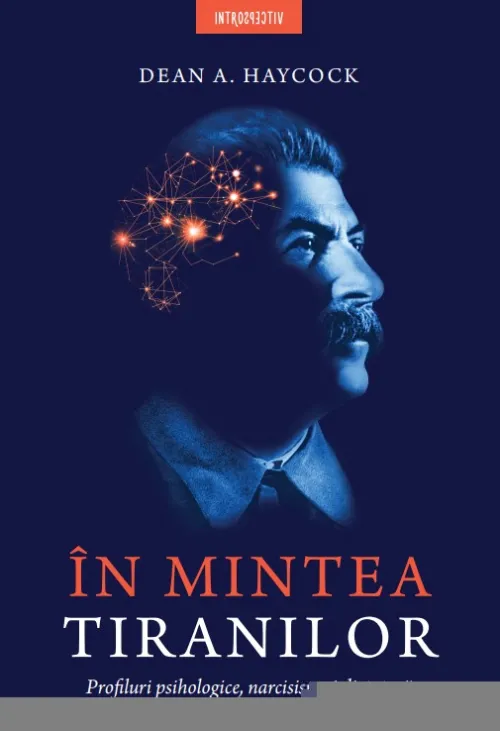 In mintea tiranilor. Profiluri psihologice, narcisism si dictatura - 32.99 Lei