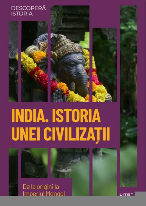 India. Istoria unei civilizatii. De la origini la Imperiul Mongol. Volumul 49. Descopera istoria - 34.99 Lei