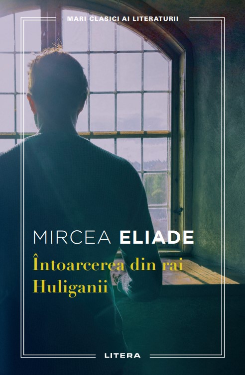 Intoarcerea din rai. Huliganii. Mari clasici ai literaturii - 29.24 Lei