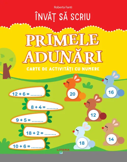 Invat sa scriu. Primele adunari. Carte de activitati cu numere - 7.92 Lei