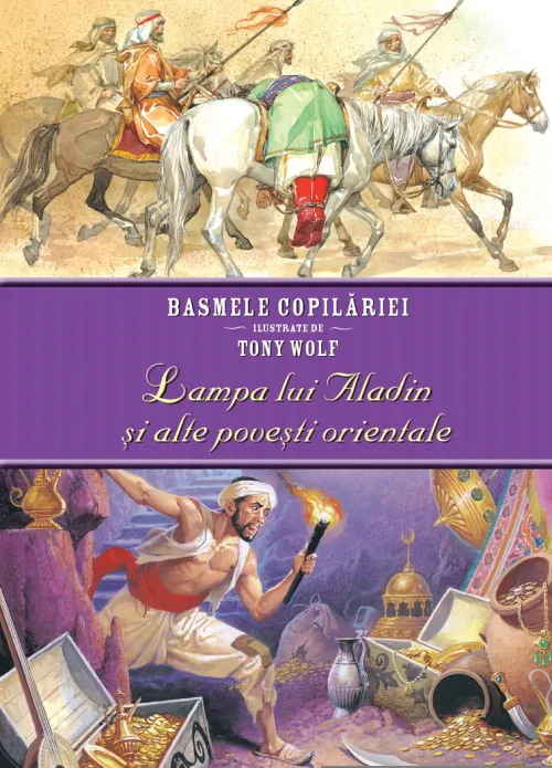 Lampa lui Aladin si alte povesti orientale. Basmele copilariei ilustrate de Tony Wolf - 29.99 Lei