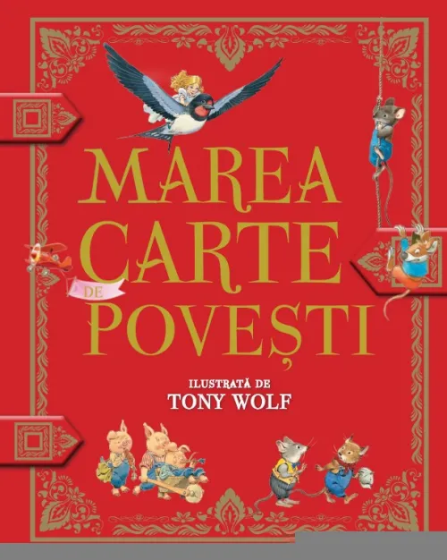 Marea carte de povesti ilustrata de Tony Wolf - 89.99 Lei