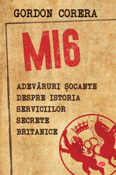 MI6. Adevaruri socante despre istoria serviciilor secrete britanice - 26.99 Lei