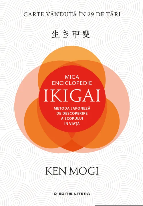 Mica Enciclopedie Ikigai. Metoda japoneza de descoperire a scopului in viata - 44.99 Lei