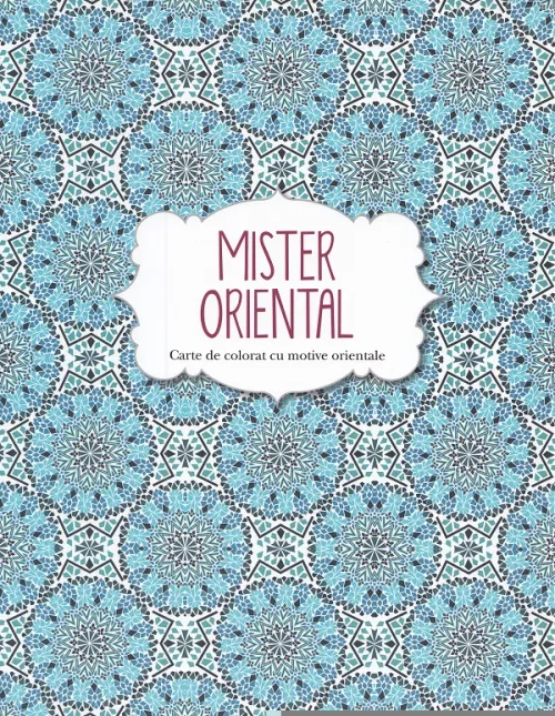 Mister oriental. Carte de colorat cu motive orientale - 13.50 Lei