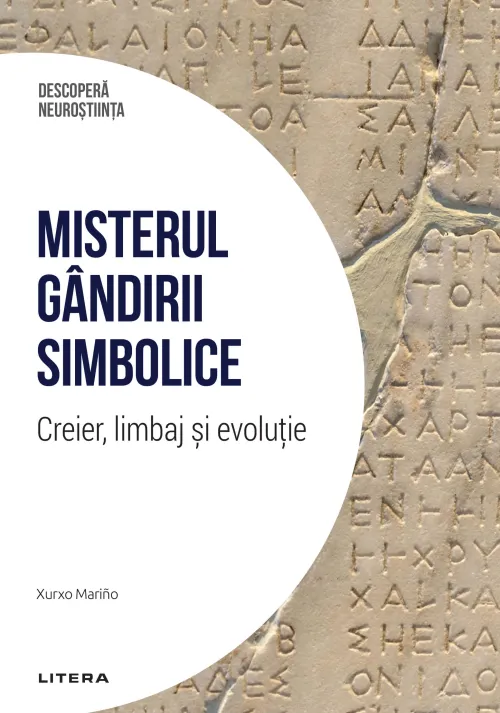 Misterul gandirii simbolice. Creier, limbaj si evolutie. Volumul 9. Descopera Neurostiinta - 39.99 Lei
