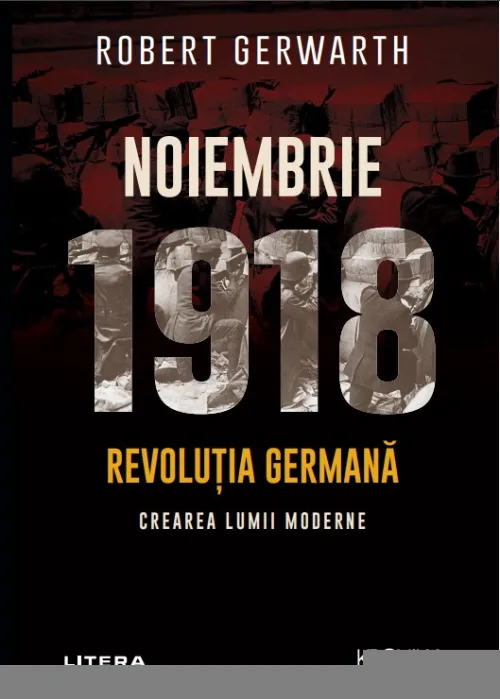 Noiembrie 1918. Revolutia germana, crearea lumii moderne - 45.49 Lei
