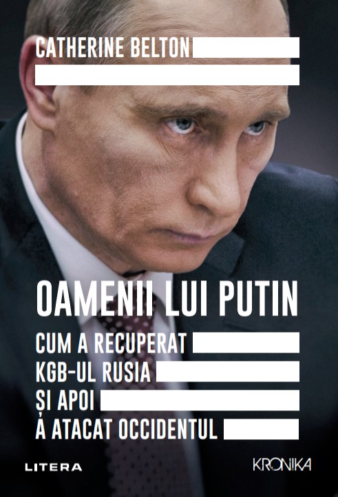 Oamenii lui Putin. Cum a recuperat KGB-ul Rusia si apoi a atacat Occidentul - 45.00 Lei