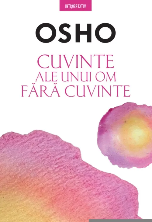Osho. Cuvinte ale unui om fara cuvinte - 29.99 Lei