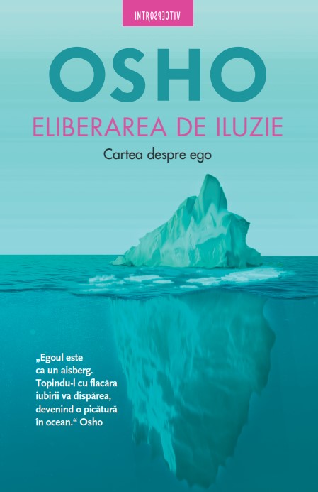 Osho. Eliberarea de iluzie. Cartea despre ego - 16.50 Lei