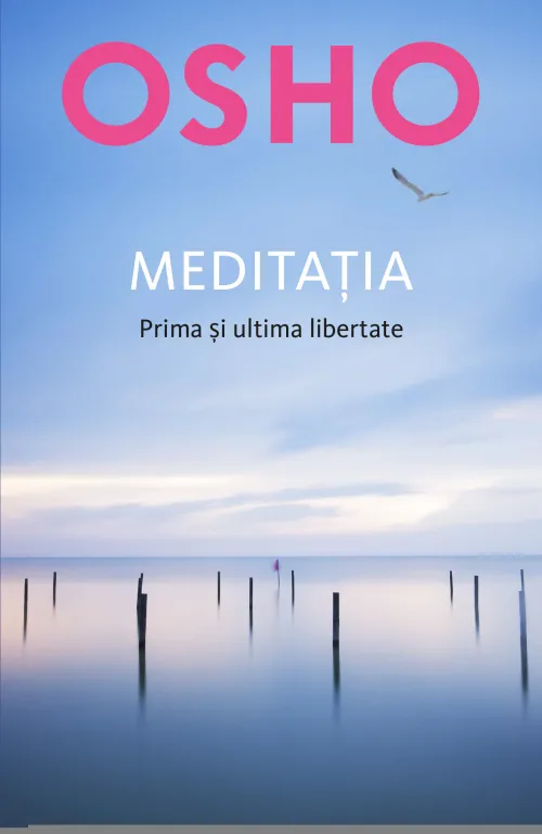 Osho. Meditatia. Prima si ultima libertate - 29.99 Lei